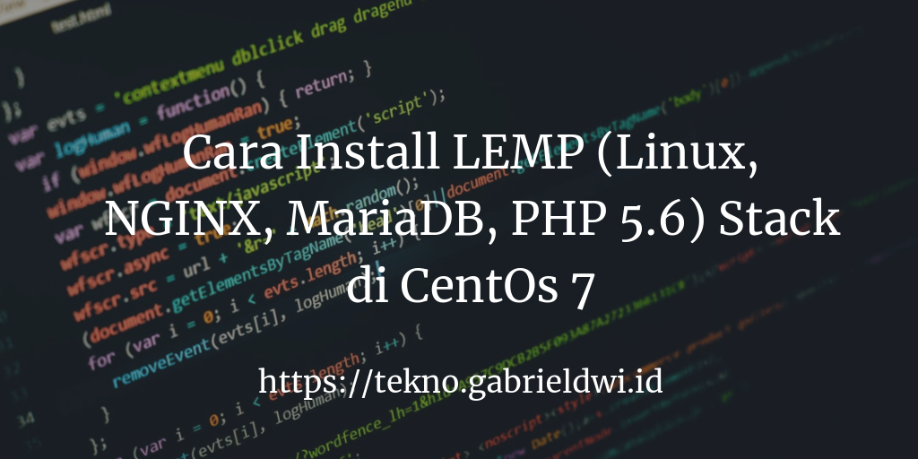 Cara Install LEMP (Linux, NGINX, MariaDB, PHP 5.6) Stack di CentOs 7